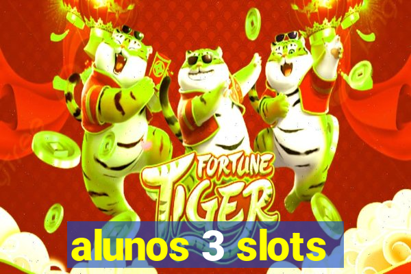 alunos 3 slots